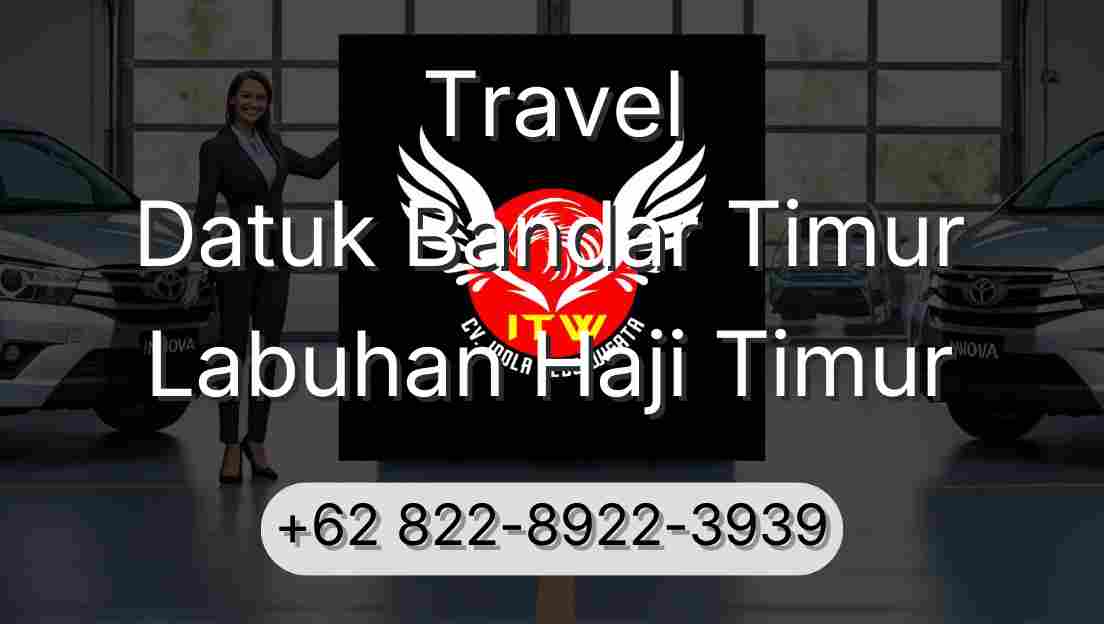 Travel Datuk Bandar Timur Labuhan Haji Timur