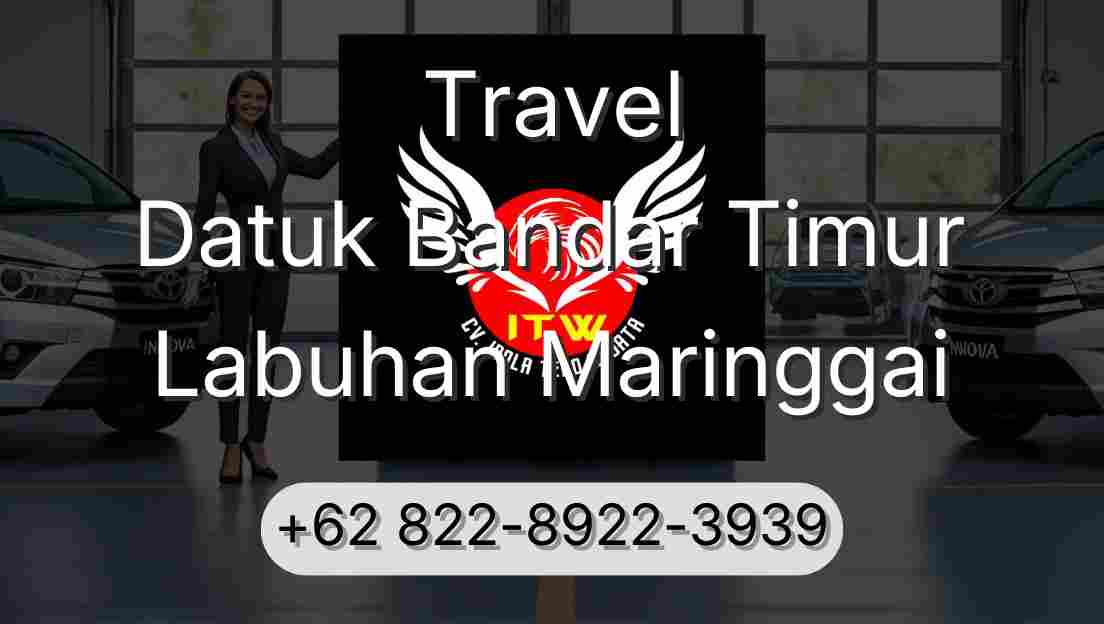 Travel Datuk Bandar Timur Labuhan Maringgai