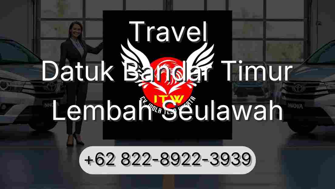Travel Datuk Bandar Timur Lembah Seulawah
