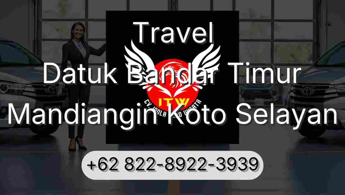 Travel Datuk Bandar Timur Mandiangin Koto Selayan
