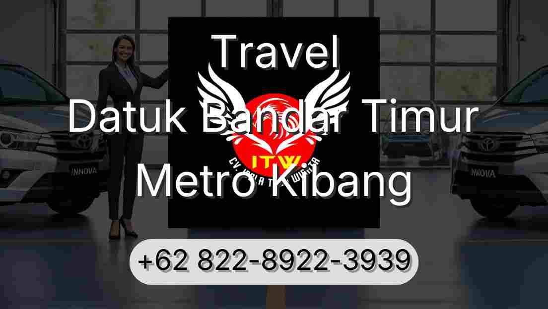 Travel Datuk Bandar Timur Metro Kibang