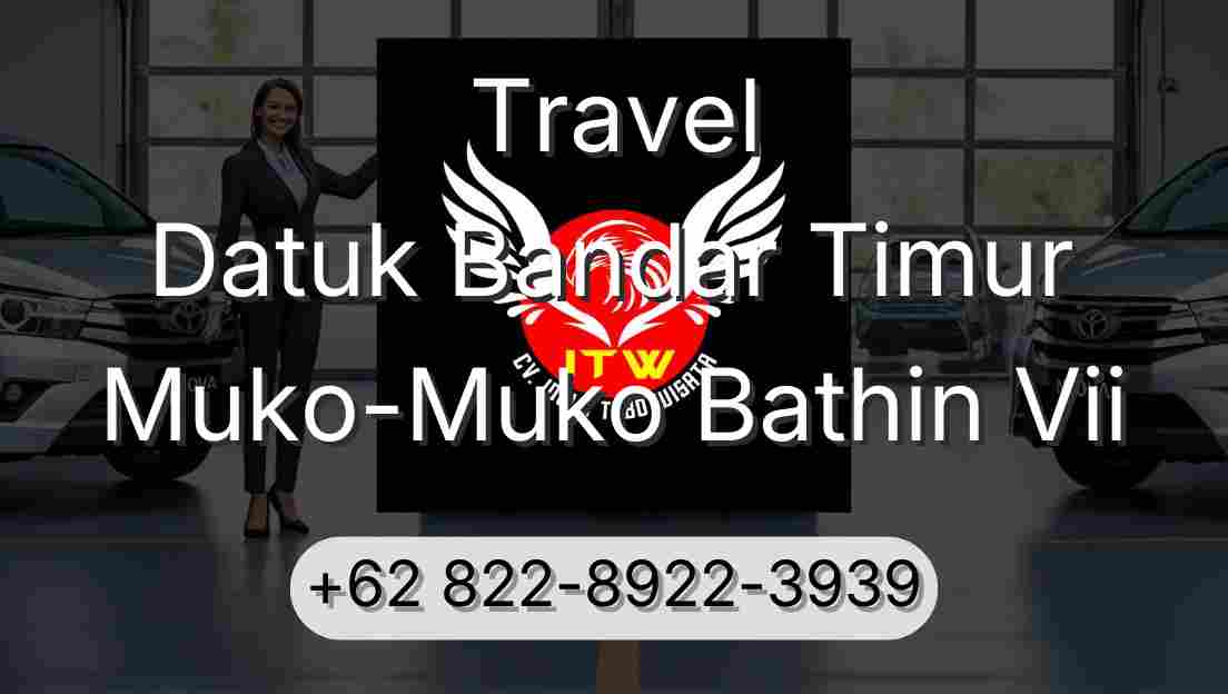 Travel Datuk Bandar Timur Muko-Muko Bathin Vii