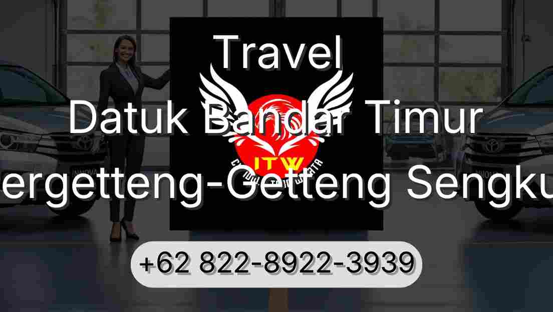 Travel Datuk Bandar Timur Pergetteng-Getteng Sengkut