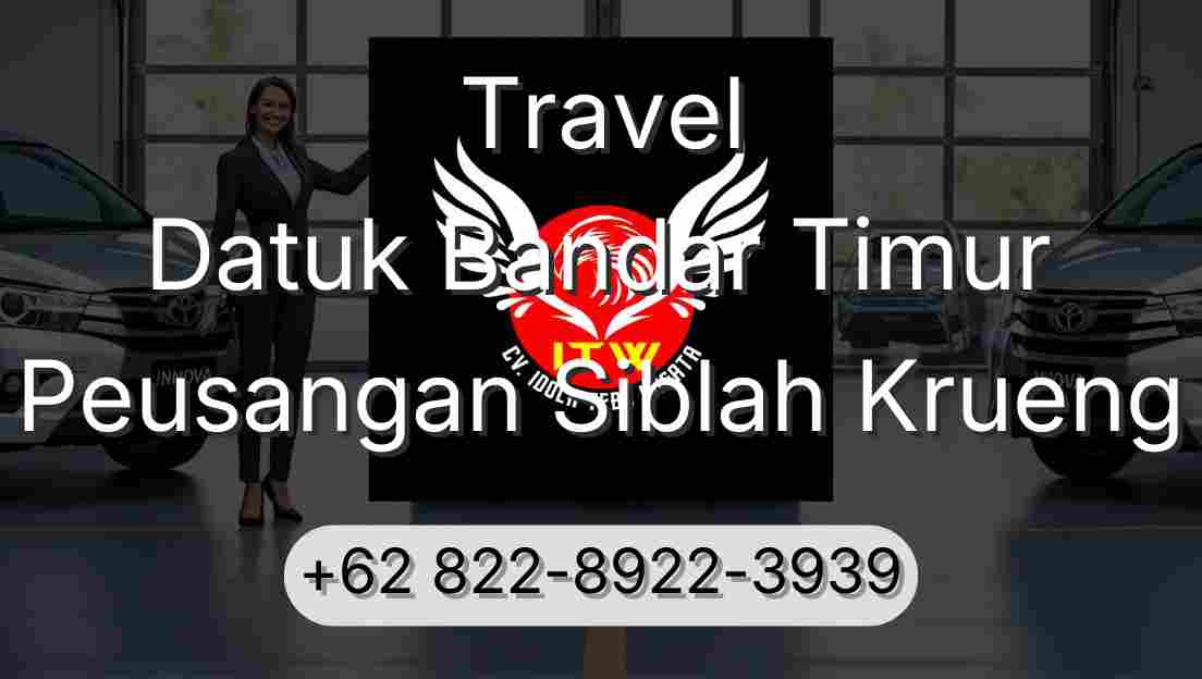 Travel Datuk Bandar Timur Peusangan Siblah Krueng