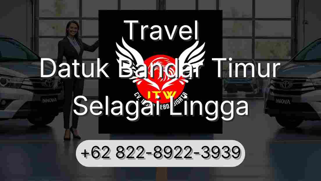 Travel Datuk Bandar Timur Selagai Lingga
