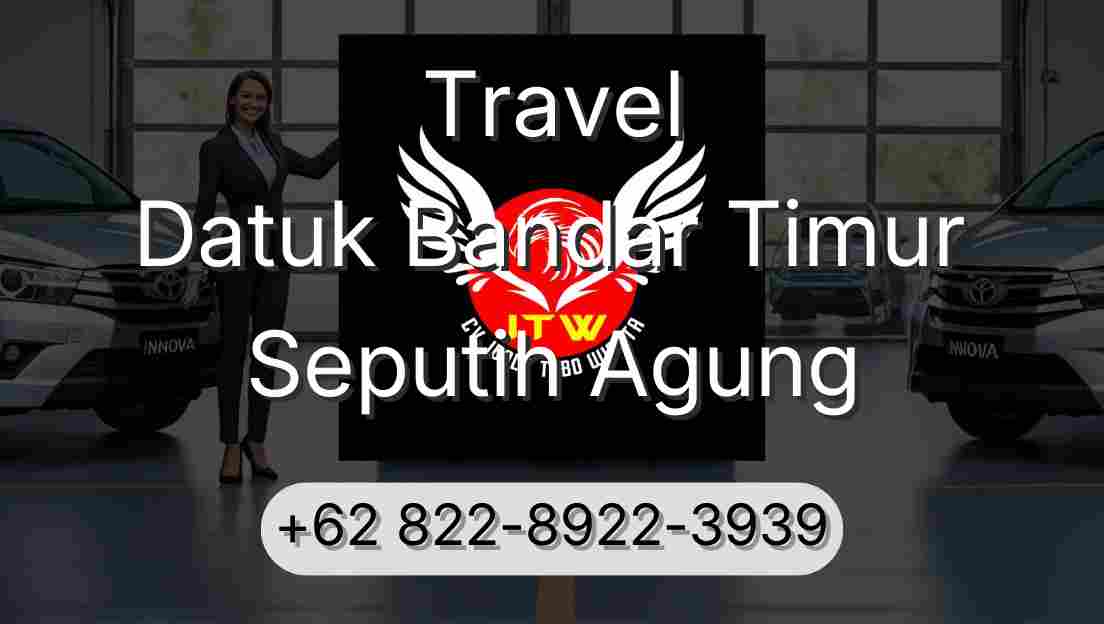 Travel Datuk Bandar Timur Seputih Agung