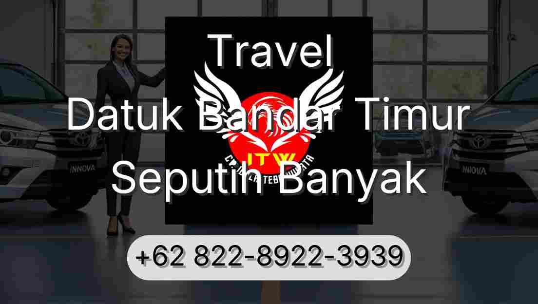 Travel Datuk Bandar Timur Seputih Banyak