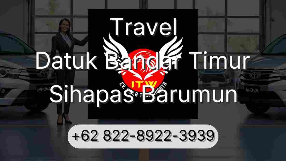 Travel Datuk Bandar Timur Sihapas Barumun
