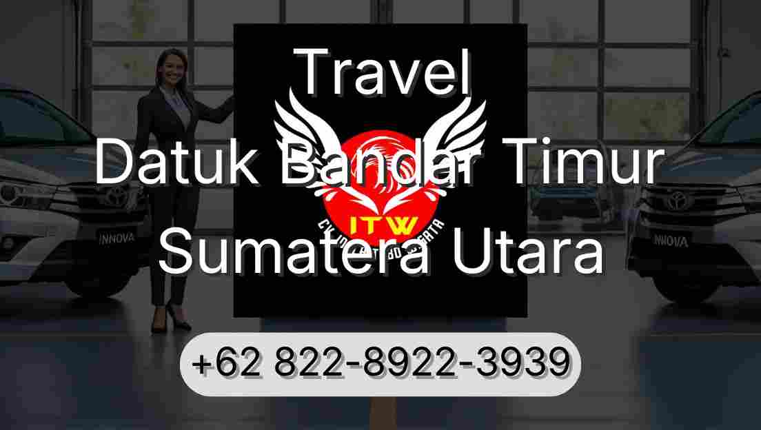 Travel Datuk Bandar Timur Sumatera Utara