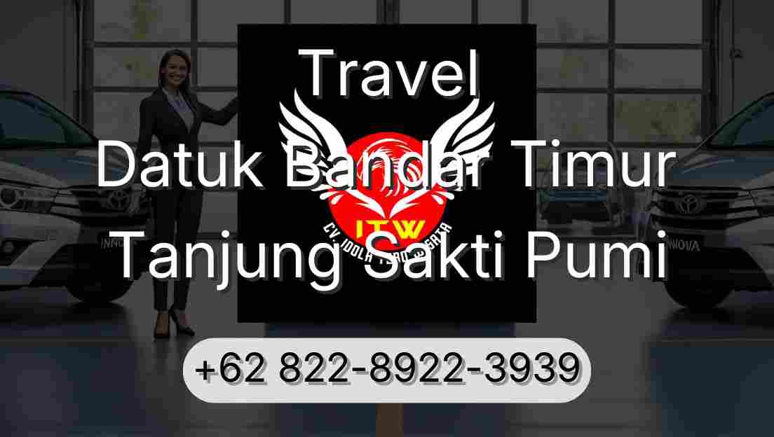 Travel Datuk Bandar Timur Tanjung Sakti Pumi