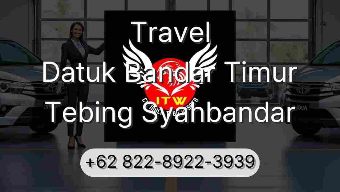 Travel Datuk Bandar Timur Tebing Syahbandar