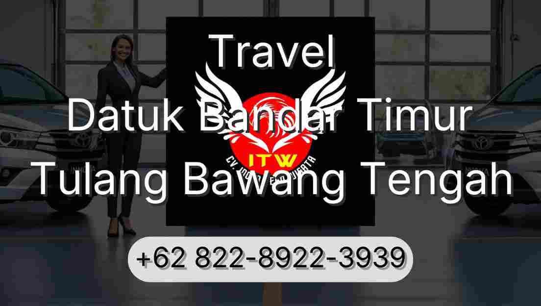 Travel Datuk Bandar Timur Tulang Bawang Tengah