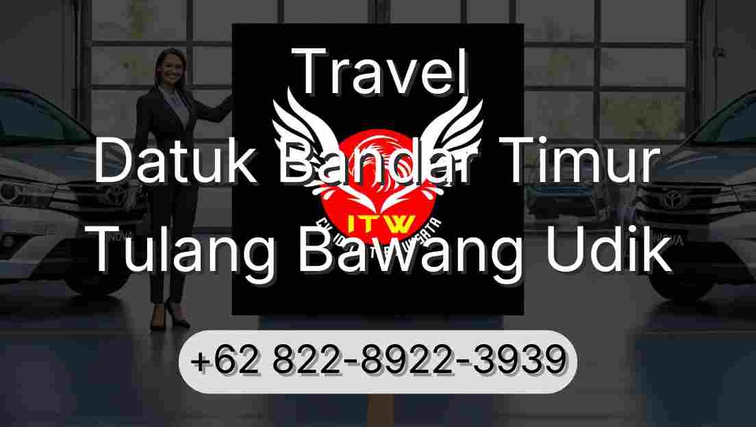 Travel Datuk Bandar Timur Tulang Bawang Udik