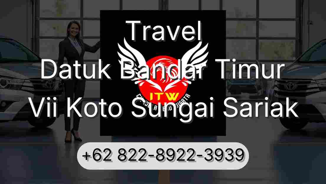 Travel Datuk Bandar Timur Vii Koto Sungai Sariak
