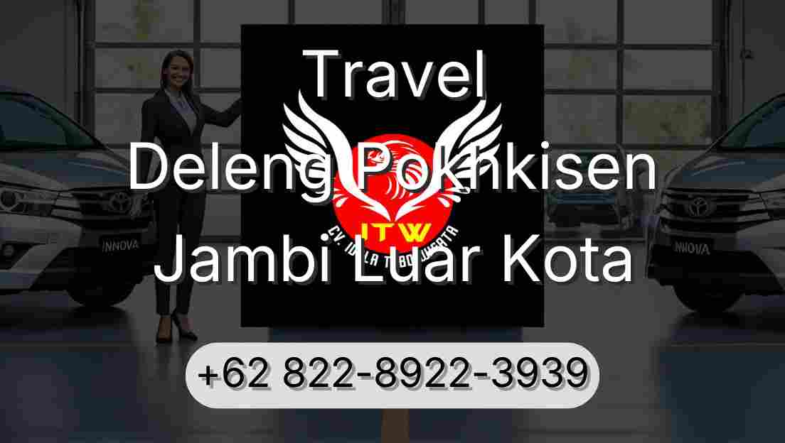 Travel Deleng Pokhkisen Jambi Luar Kota