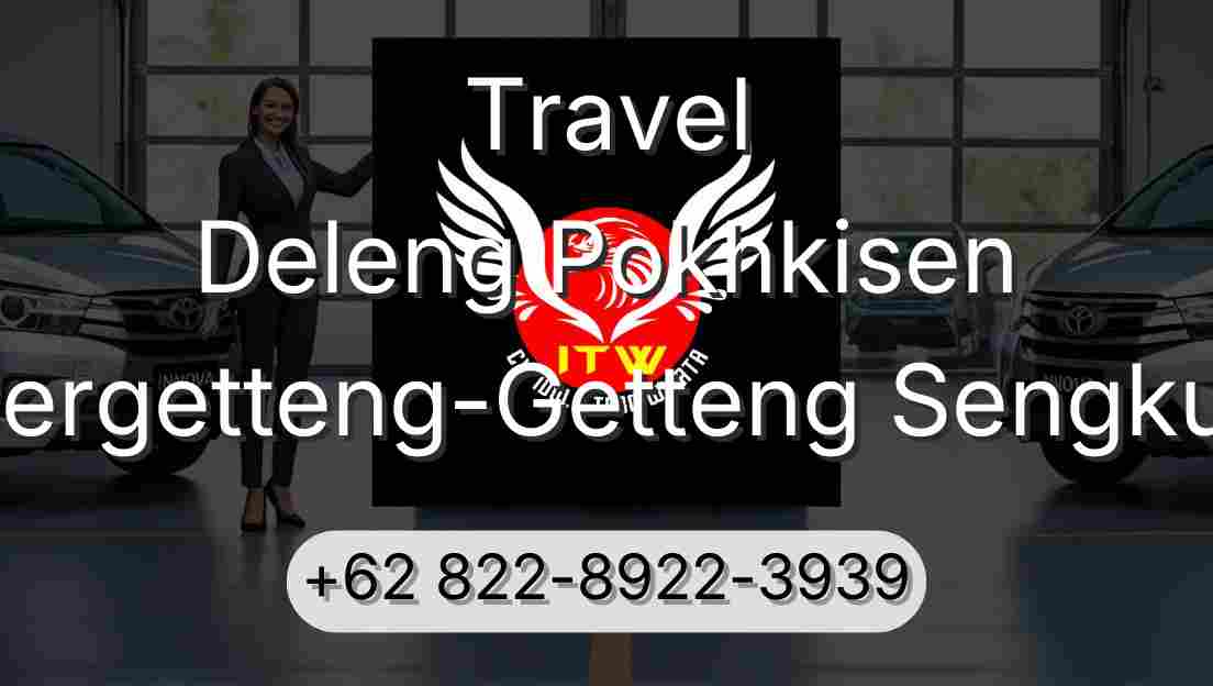 Travel Deleng Pokhkisen Pergetteng-Getteng Sengkut