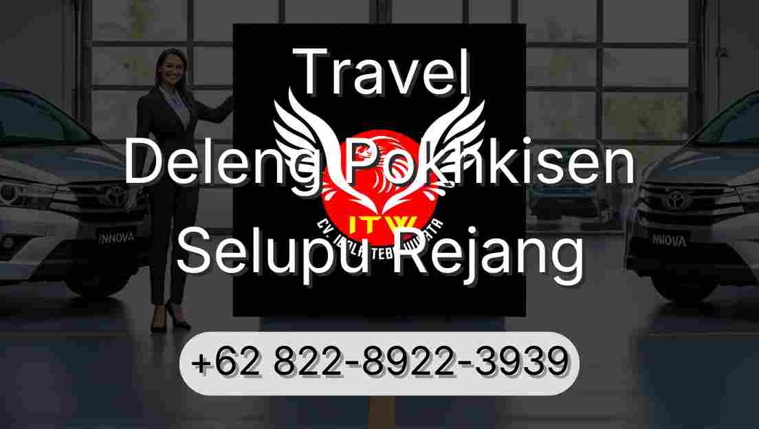 Travel Deleng Pokhkisen Selupu Rejang