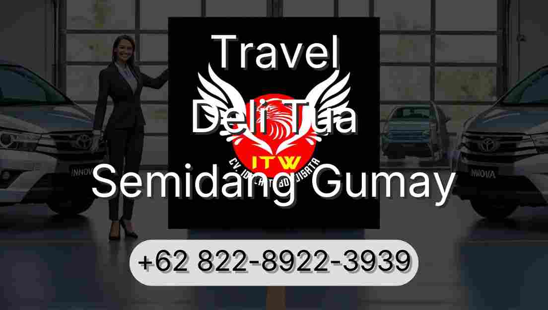 Travel Deli Tua Semidang Gumay