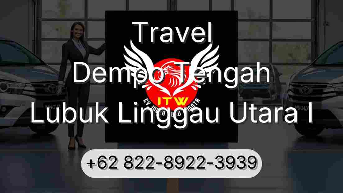 Travel Dempo Tengah Lubuk Linggau Utara I
