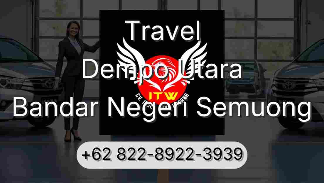 Travel Dempo Utara Bandar Negeri Semuong