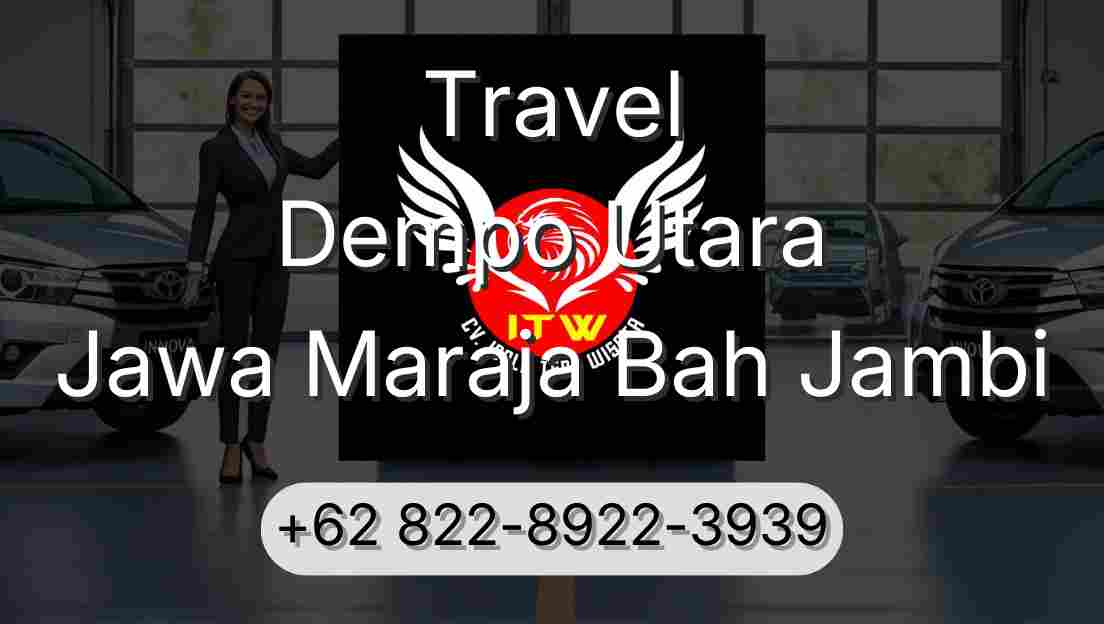 Travel Dempo Utara Jawa Maraja Bah Jambi