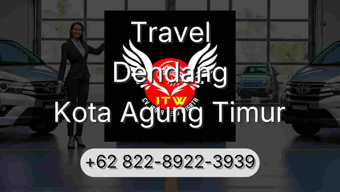 Travel Dendang Kota Agung Timur