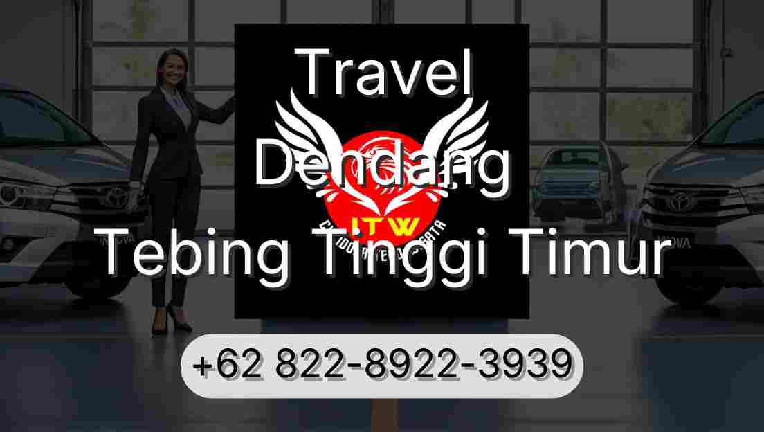 Travel Dendang Tebing Tinggi Timur
