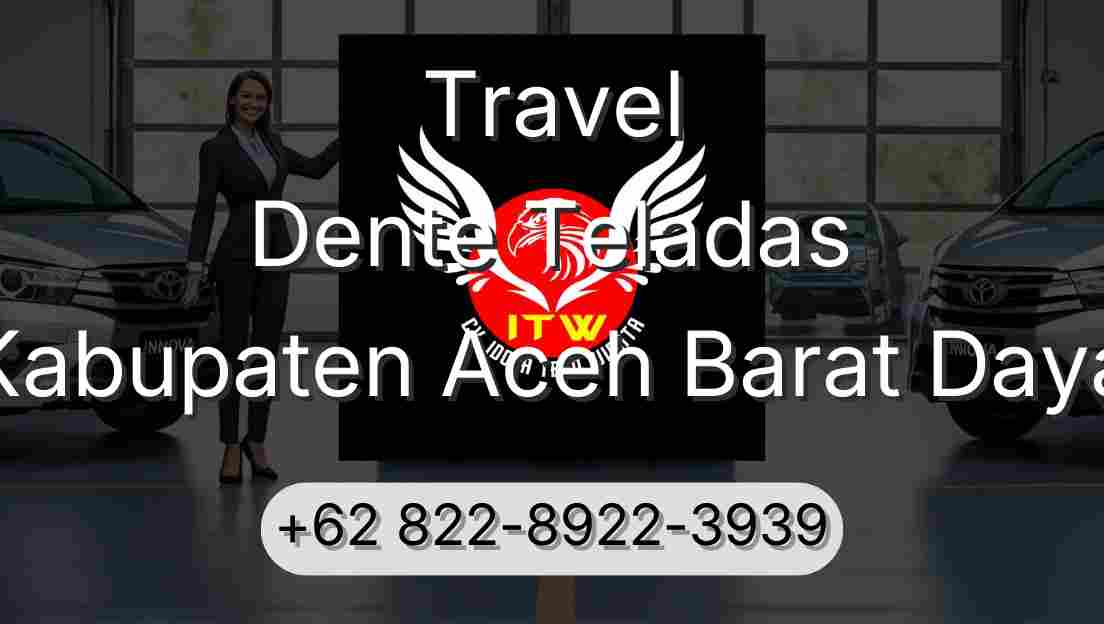 Travel Dente Teladas Kabupaten Aceh Barat Daya