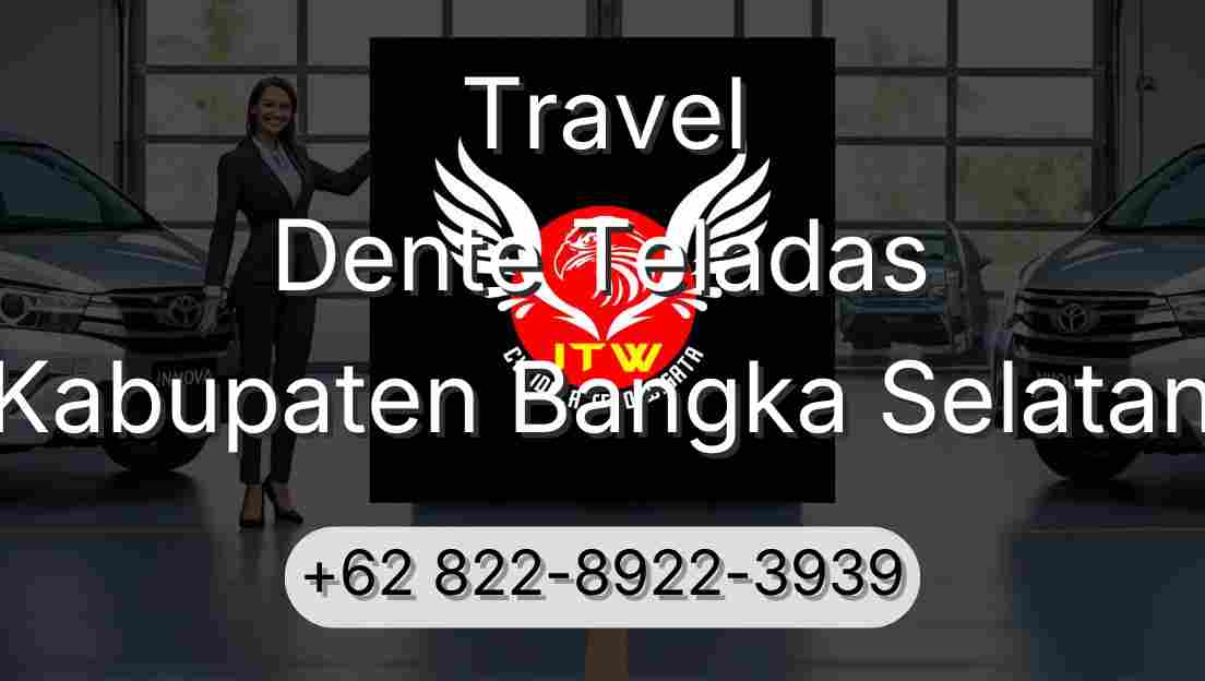 Travel Dente Teladas Kabupaten Bangka Selatan