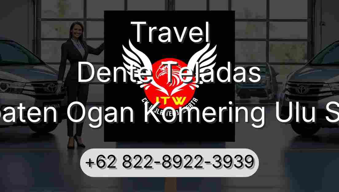 Travel Dente Teladas Kabupaten Ogan Komering Ulu Selatan
