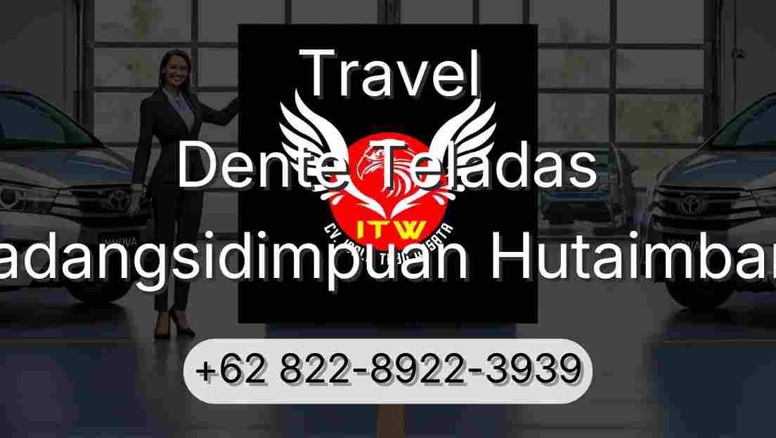 Travel Dente Teladas Padangsidimpuan Hutaimbaru