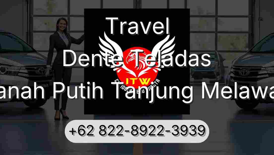 Travel Dente Teladas Tanah Putih Tanjung Melawan