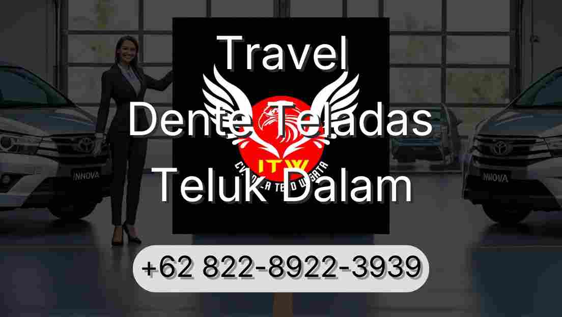 Travel Dente Teladas Teluk Dalam