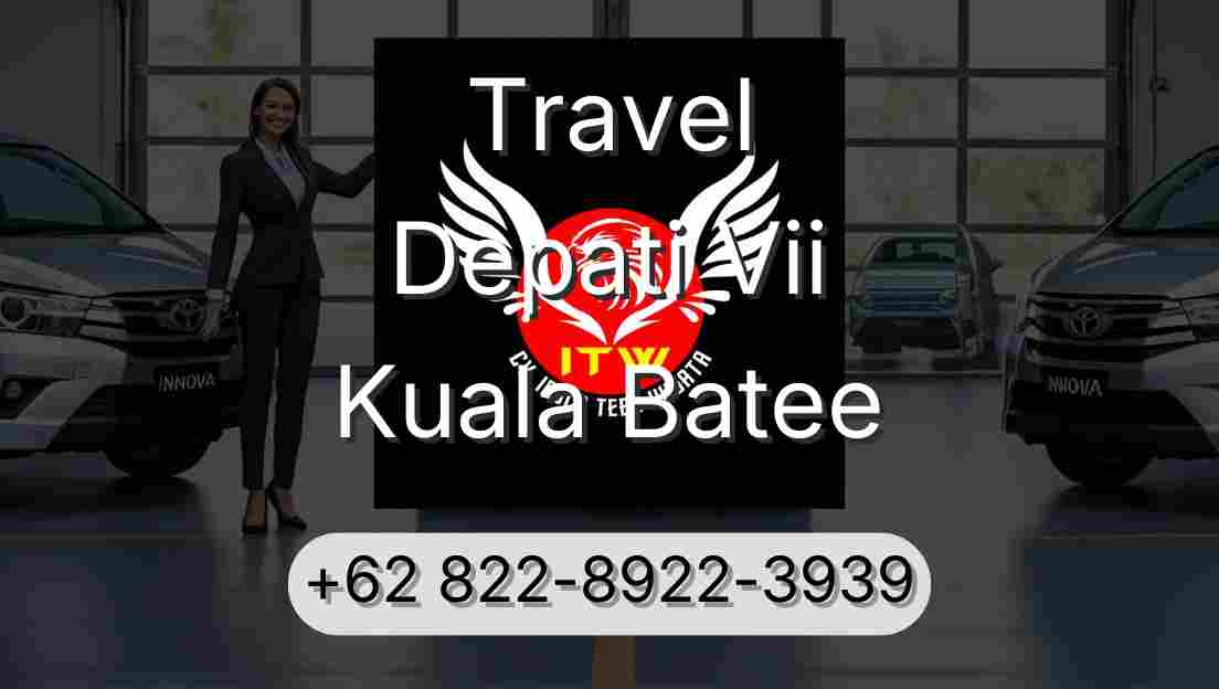 Travel Depati Vii Kuala Batee