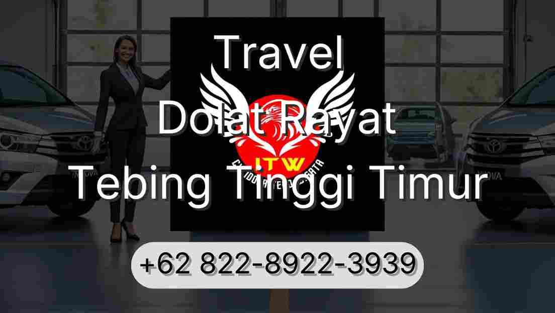 Travel Dolat Rayat Tebing Tinggi Timur