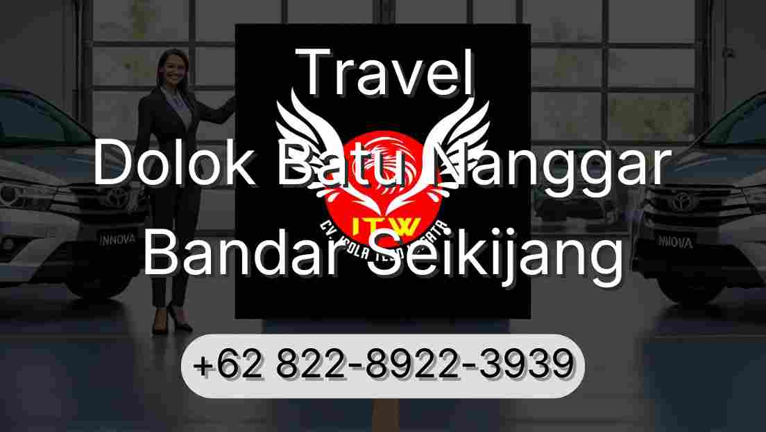 Travel Dolok Batu Nanggar Bandar Seikijang