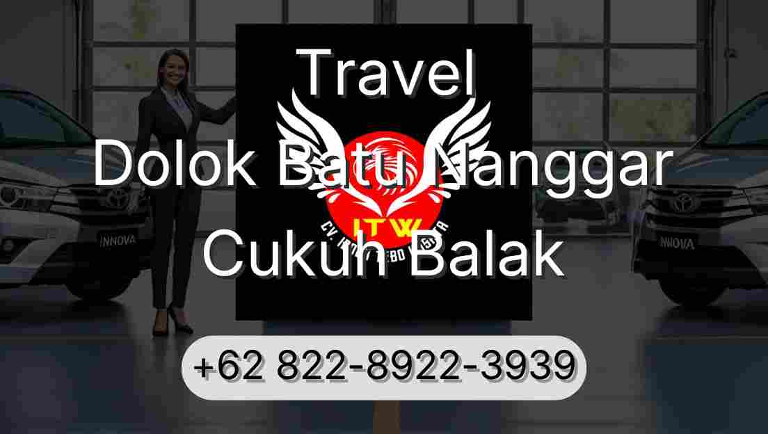 Travel Dolok Batu Nanggar Cukuh Balak