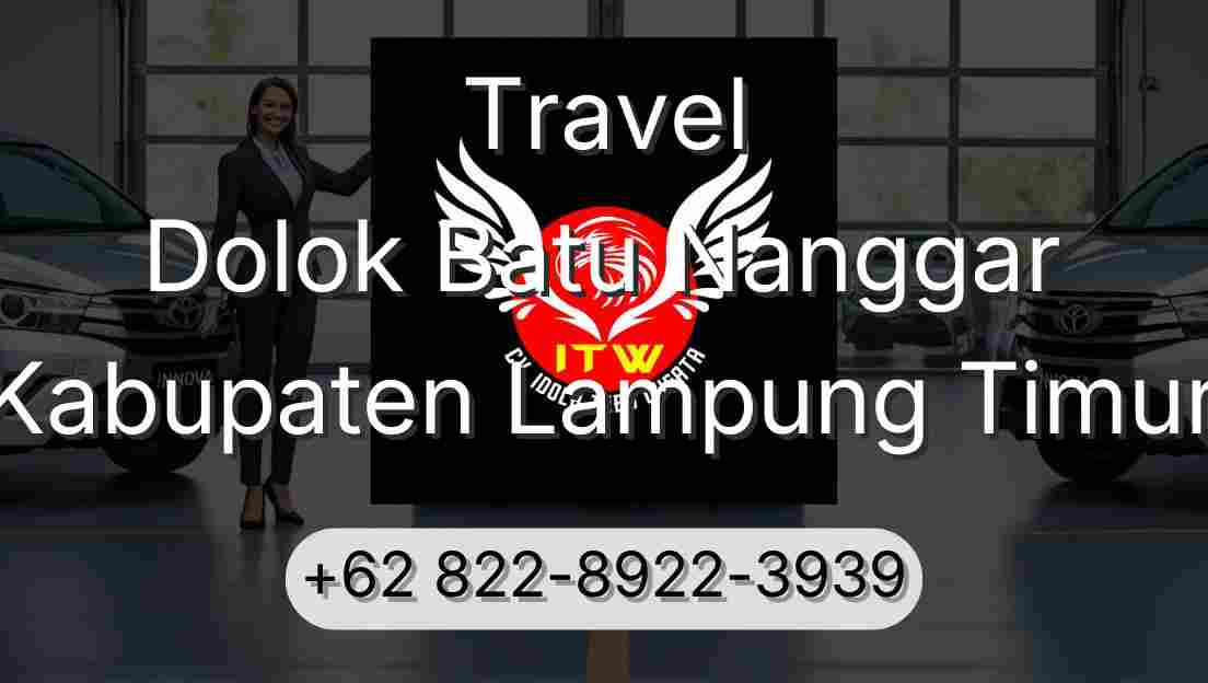 Travel Dolok Batu Nanggar Kabupaten Lampung Timur