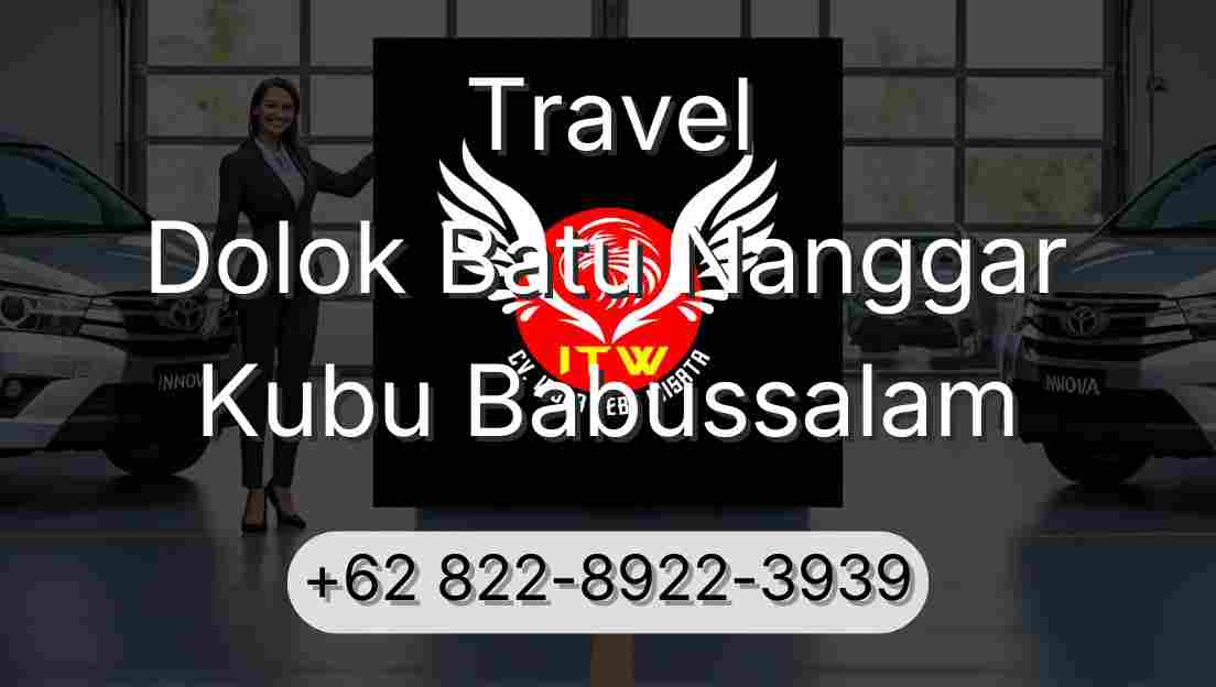 Travel Dolok Batu Nanggar Kubu Babussalam