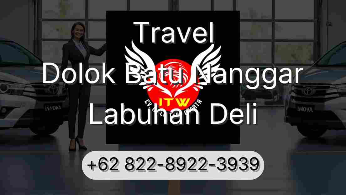 Travel Dolok Batu Nanggar Labuhan Deli