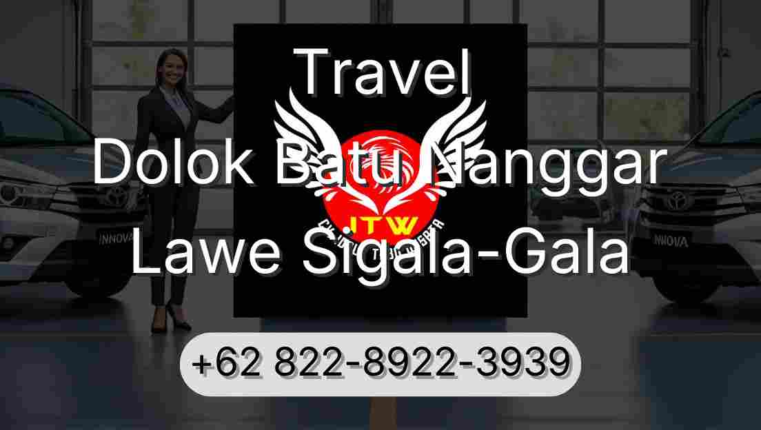 Travel Dolok Batu Nanggar Lawe Sigala-Gala