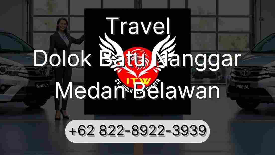 Travel Dolok Batu Nanggar Medan Belawan