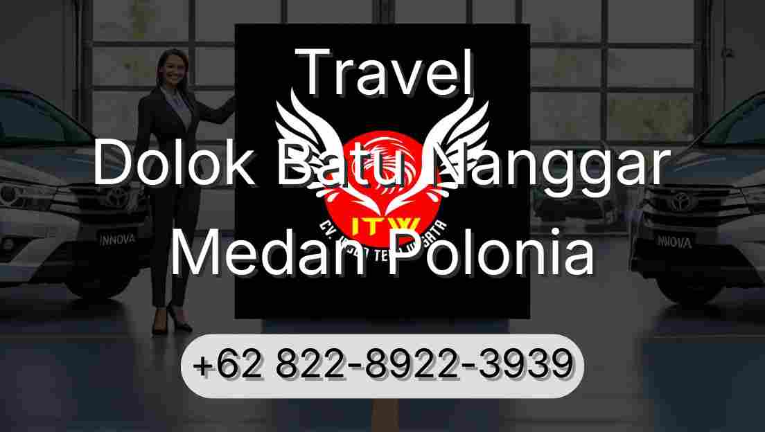 Travel Dolok Batu Nanggar Medan Polonia