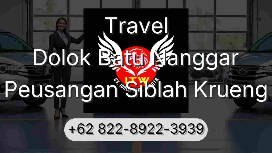 Travel Dolok Batu Nanggar Peusangan Siblah Krueng