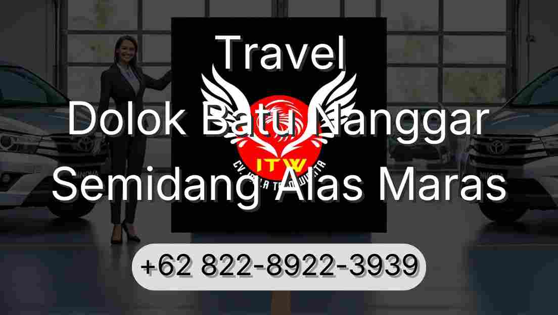 Travel Dolok Batu Nanggar Semidang Alas Maras
