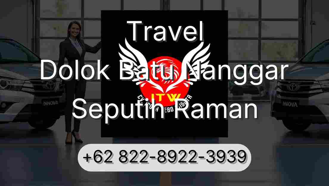 Travel Dolok Batu Nanggar Seputih Raman