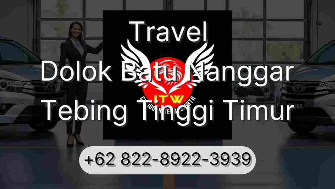 Travel Dolok Batu Nanggar Tebing Tinggi Timur