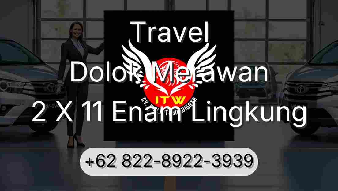 Travel Dolok Merawan 2 X 11 Enam Lingkung