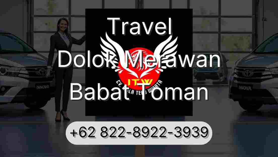 Travel Dolok Merawan Babat Toman