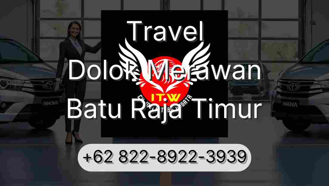 Travel Dolok Merawan Batu Raja Timur